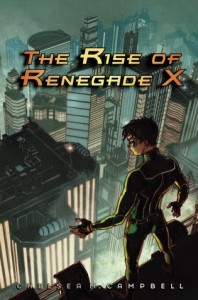 The Rise of Renegade X by Chelsea Campbell