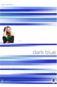 Dark Blue: Color Me Lonely by Melody Carlson